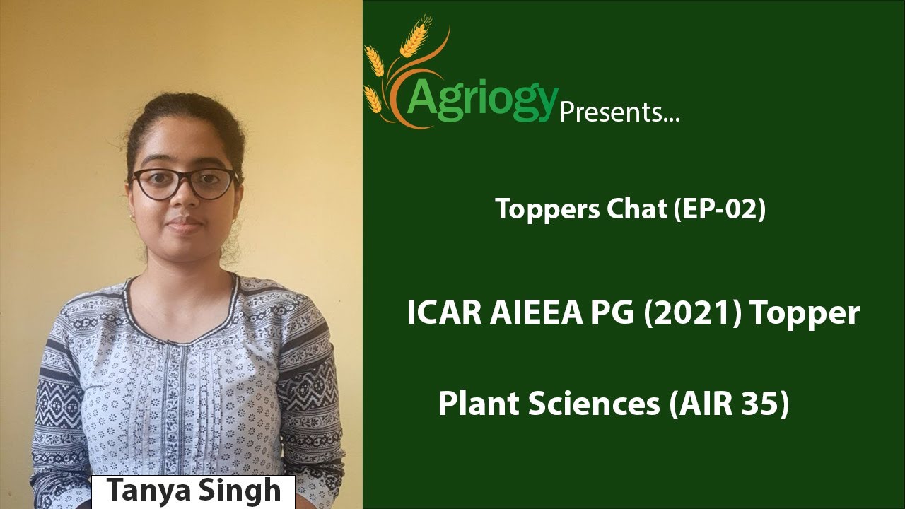 Toppers Chat EP-02 | ICAR AIEEA PG 2021 (Plant Sciences) | AIR 35 | Tanya Singh