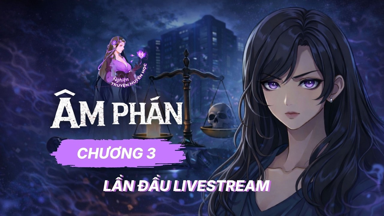 Âm Phán – Chương 3 | Lần Đầu Livestream: Kẻ Xem Bói Chết Ngay Trước Màn Hình