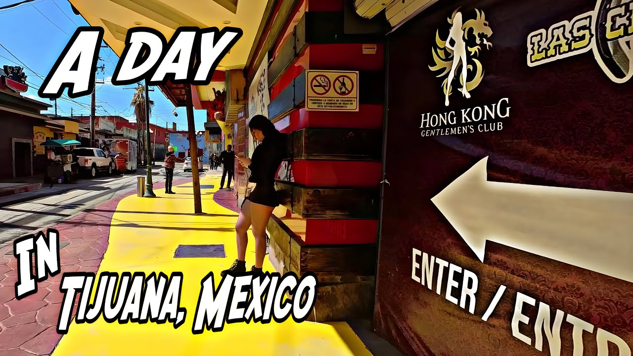 A Day In Tijuana Around Hong Kong Club and Cascadas Hotel