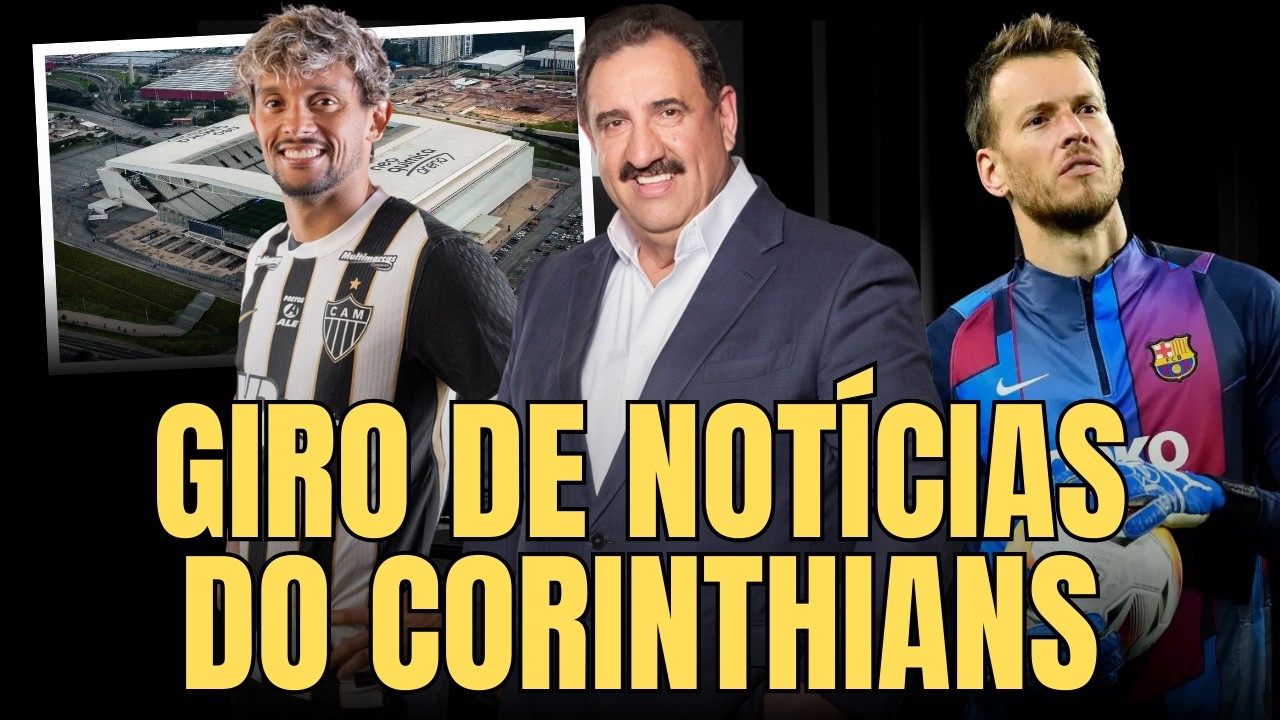 GIRO DE NOTÍCIAS DO CORINTHIANS | RATINHO FALA DA MARCA CORINTHIANS | JORDI NO RADAR? E MAIS...