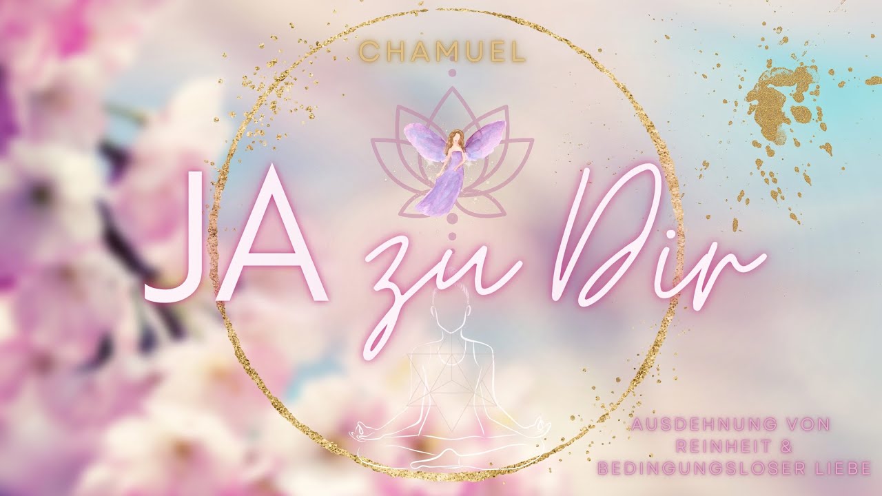 Chamuel 💗 Ja zu Dir 🌟 Ausdehnung von Reinheit & Bedingungsloser Liebe 💗