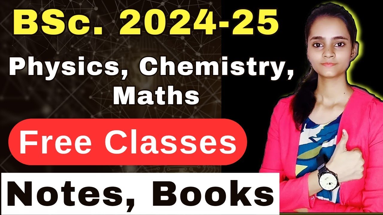 BSc. Physics, Chemistry, Maths Free Classes and Study Plan || BSc. Books and Notes