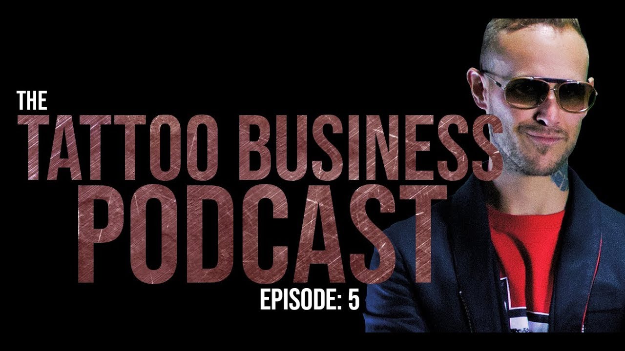 Tattoo Business 005: How to open a tattoo shop and get it off the ground