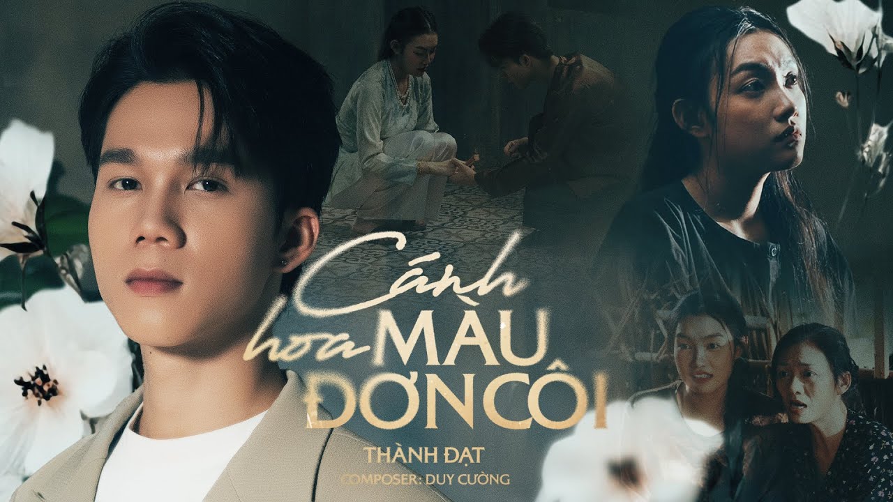 CÁNH HOA MÀU ĐƠN CÔI - THÀNH ĐẠT | OFFICIAL MV | Anh Nghĩ Chắc Là Ý Trời Nhưng Buồn Lắm Người Ơi...