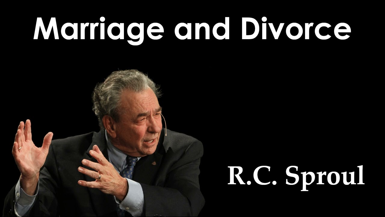 R.C. Sproul — Marriage And Divorce