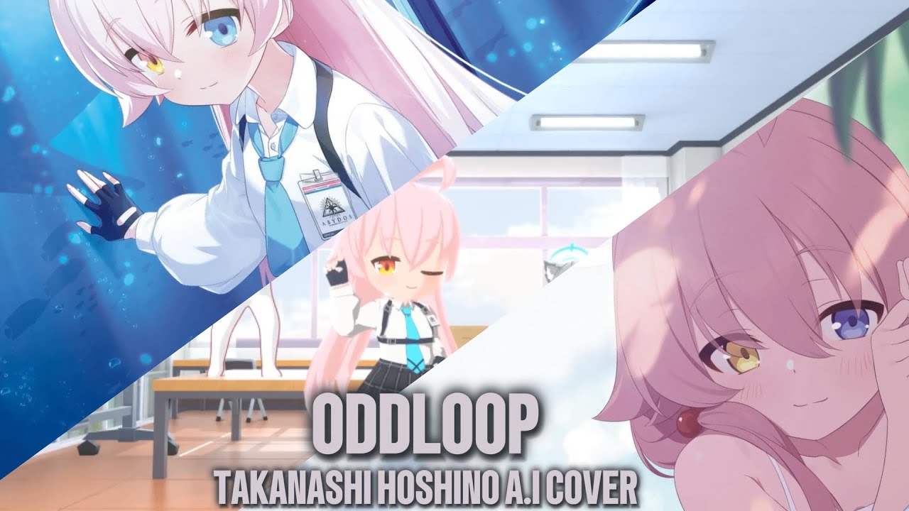 Oddloop - Takanashi Hoshino A.I Cover