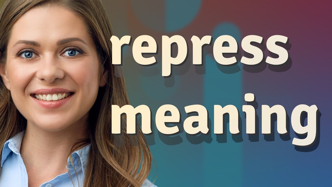 Repress | meaning of Repress