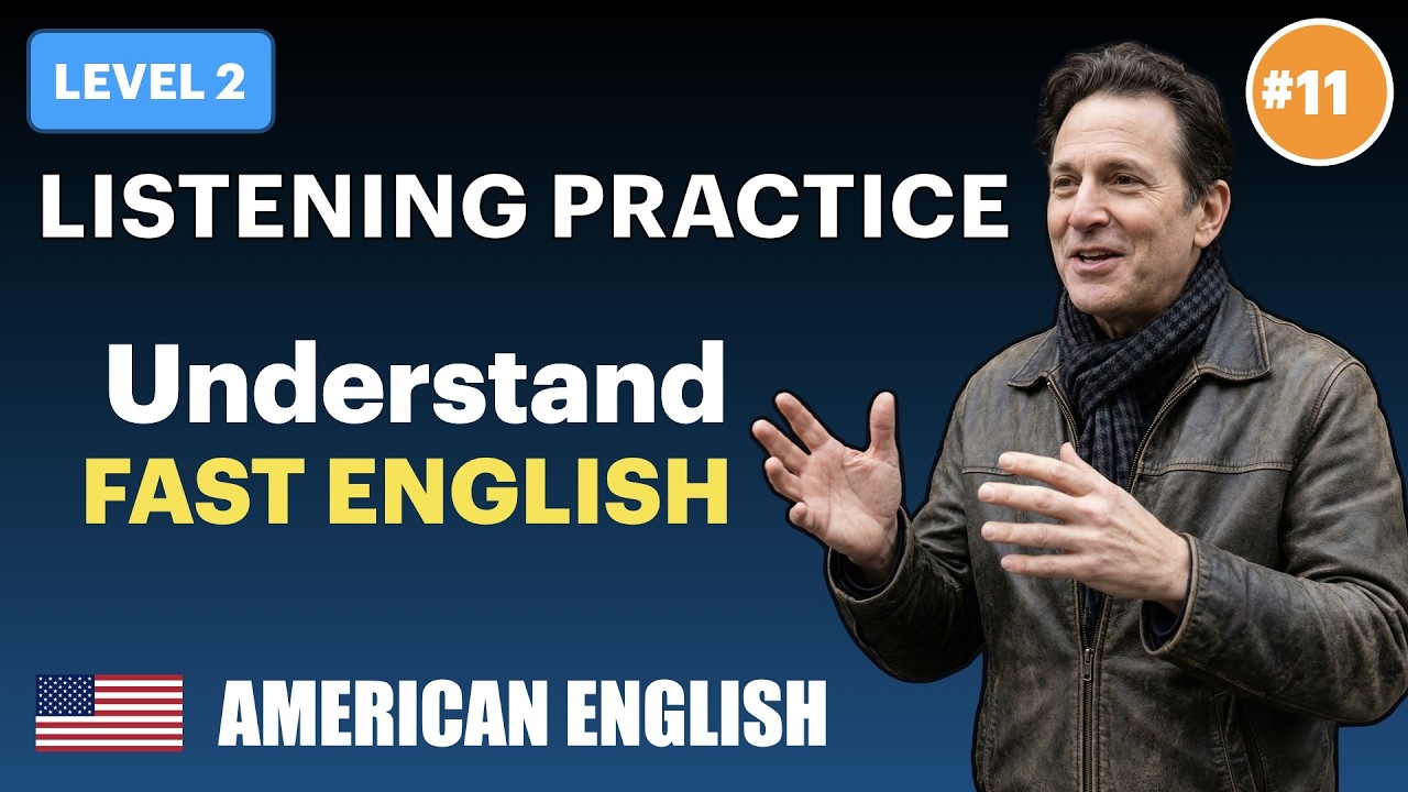 Fast English Listening (Level 2) - ep.11