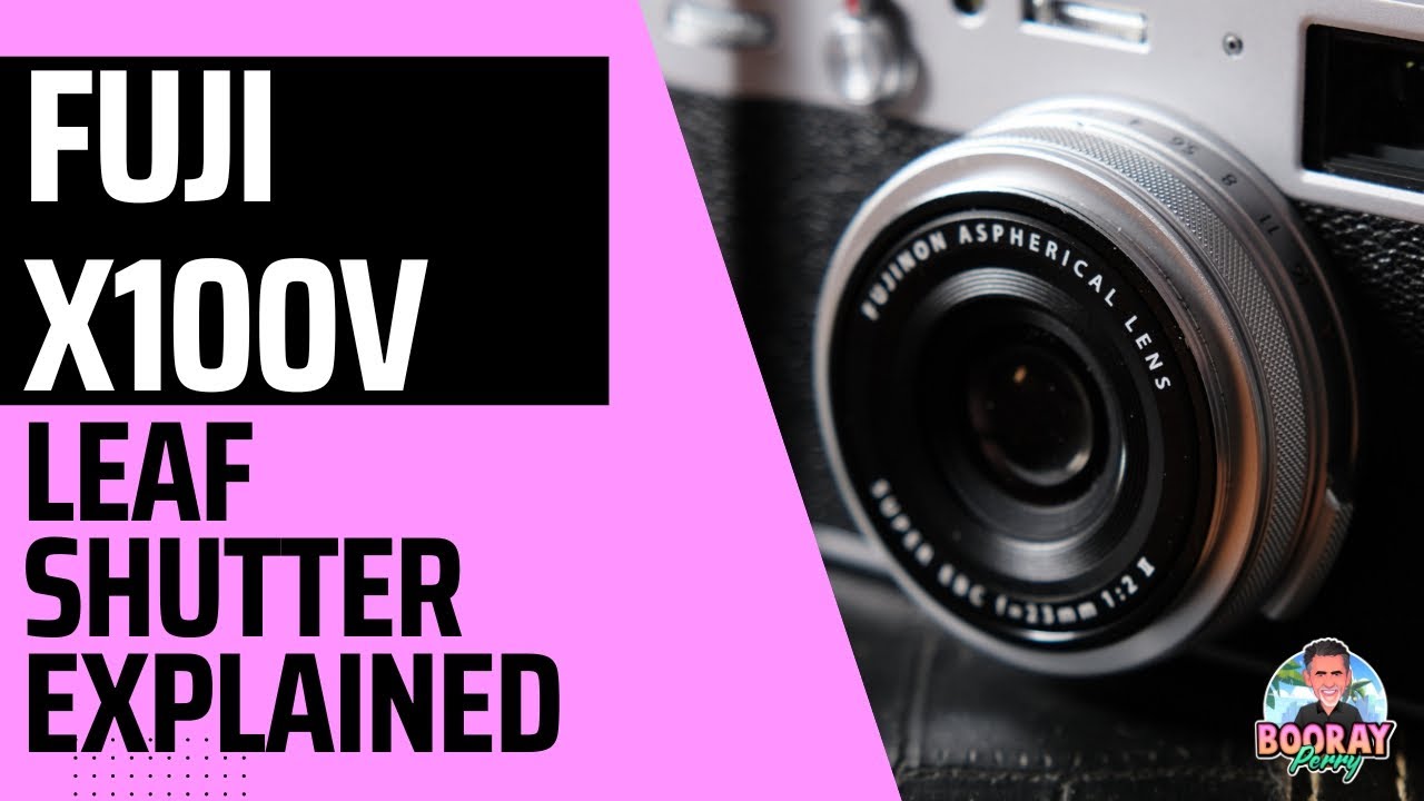 What does a Leaf Shutter Do? The Fuji X100V Leaf Shutter