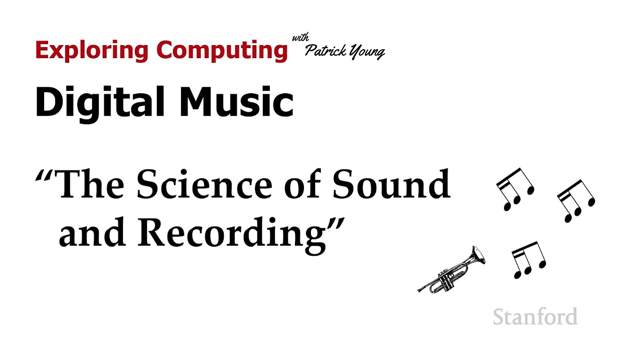 Stanford CS105: Intro to Computers | 2021 | Lecture 3.1 Digital Music: Science of Sound & Recording