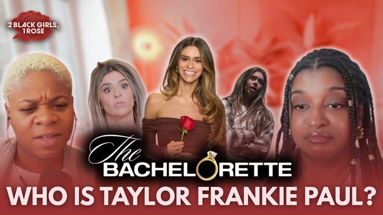 Is Taylor Frankie Paul the Most Ghetto Bachelorette We’ve Ever Had? | 2 Black Girls, 1 Rose Podcast