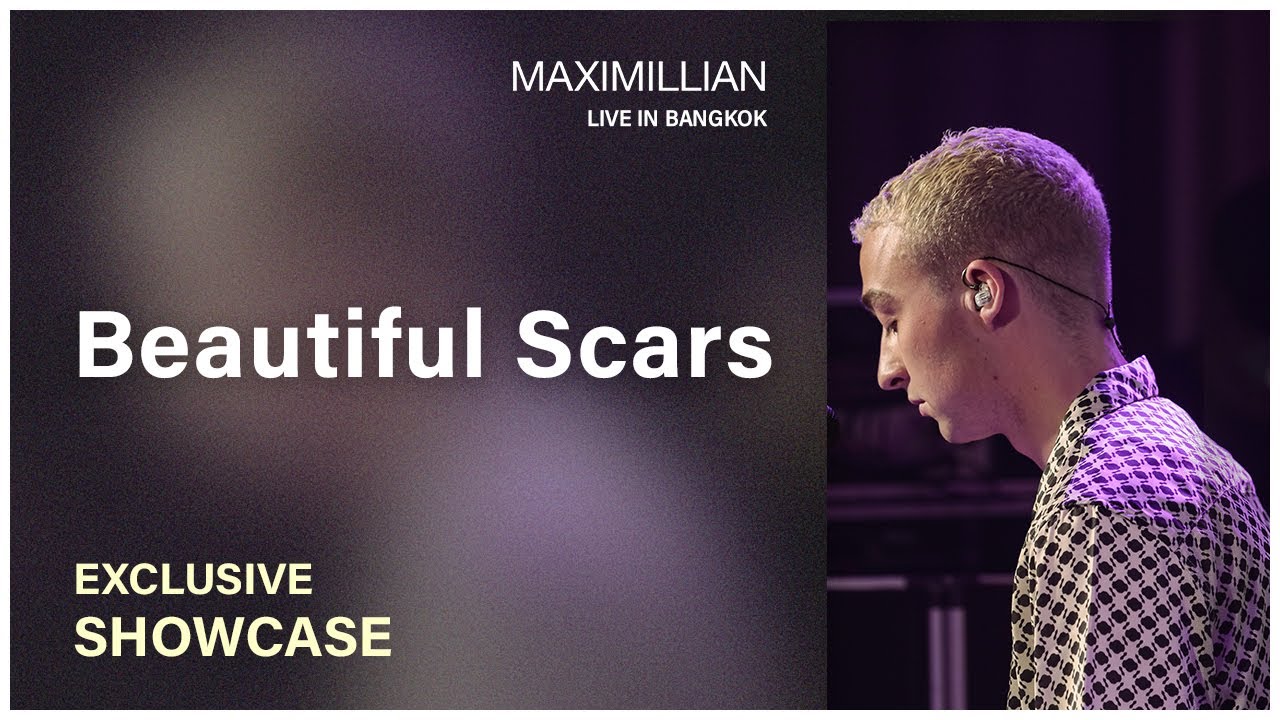 Beautiful Scars | MAXIMILLIAN EXCLUSIVE SHOWCASE LIVE IN BANGKOK