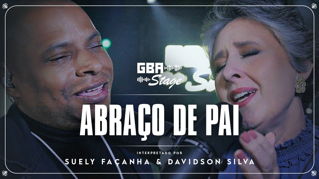 Abraço de Pai - Suely Façanha e Davidson Silva | GBA Stage