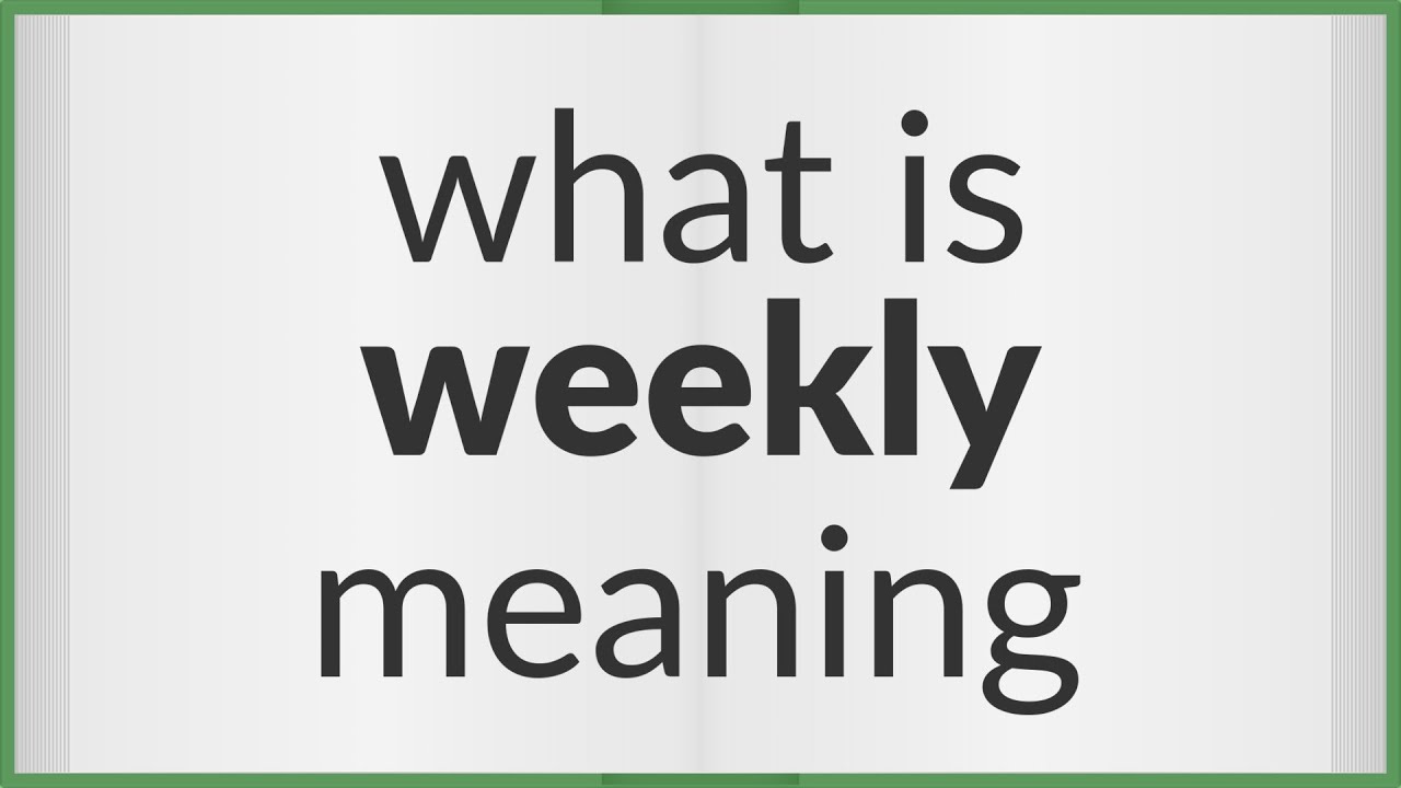 Weekly | meaning of Weekly