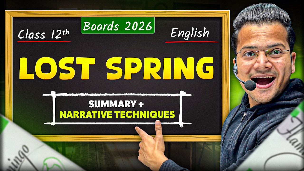 Lost Spring | (SUMMARY + NARRATIVE TECHNIQUES) | Class 12 | ONE SHOT | BOARDS 2026