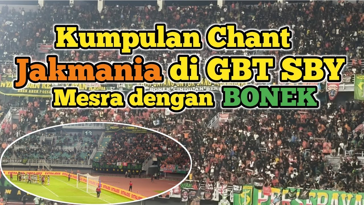 Kumpulan Chant JAKMANIA di GBT Surabaya ❗ Mesra dengan BONEK