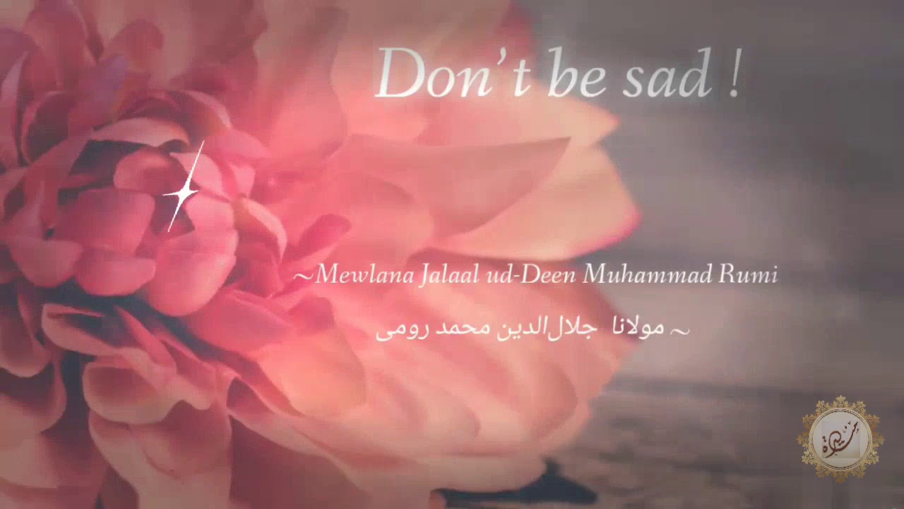 Don't be sad|Rumi #RumiQuotes#RumiWisdom#MysticWords#SufiWisdom#RumiLove#sad 