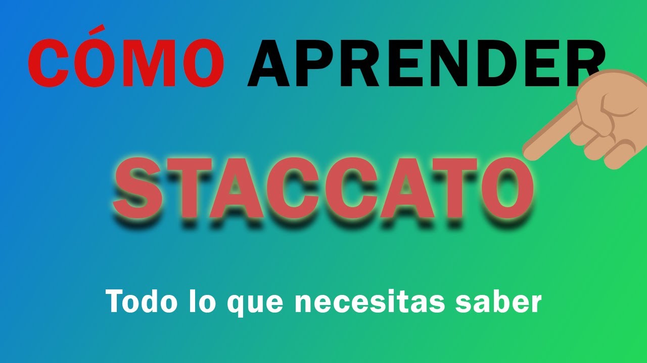 Aprender STACCATO (Todo lo que necesitas saber)
