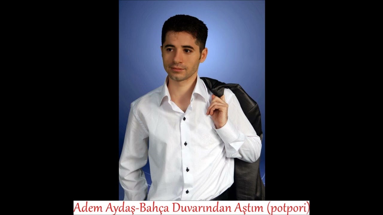Adem Aydaş-Bahça Duvarından Aştım (potpori)