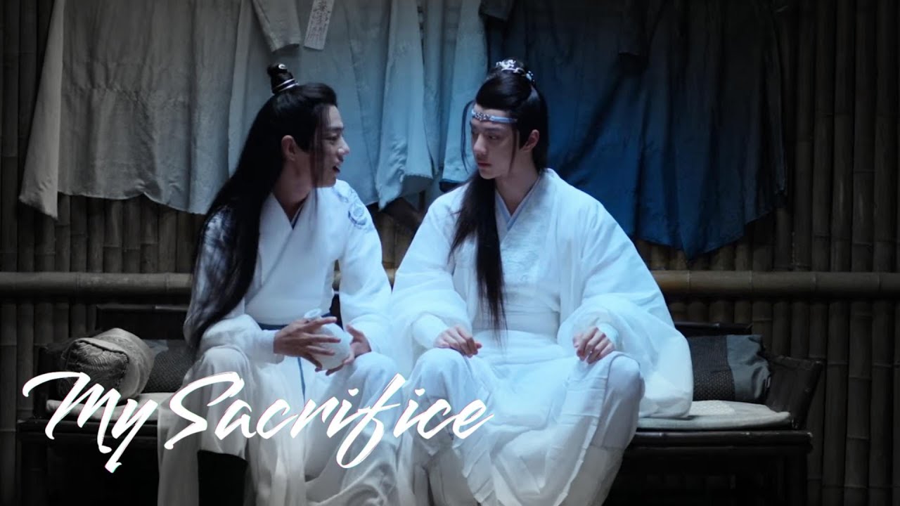 My Sacrifice [Wei Wuxian & Lan Wangji] - The Untamed FMV