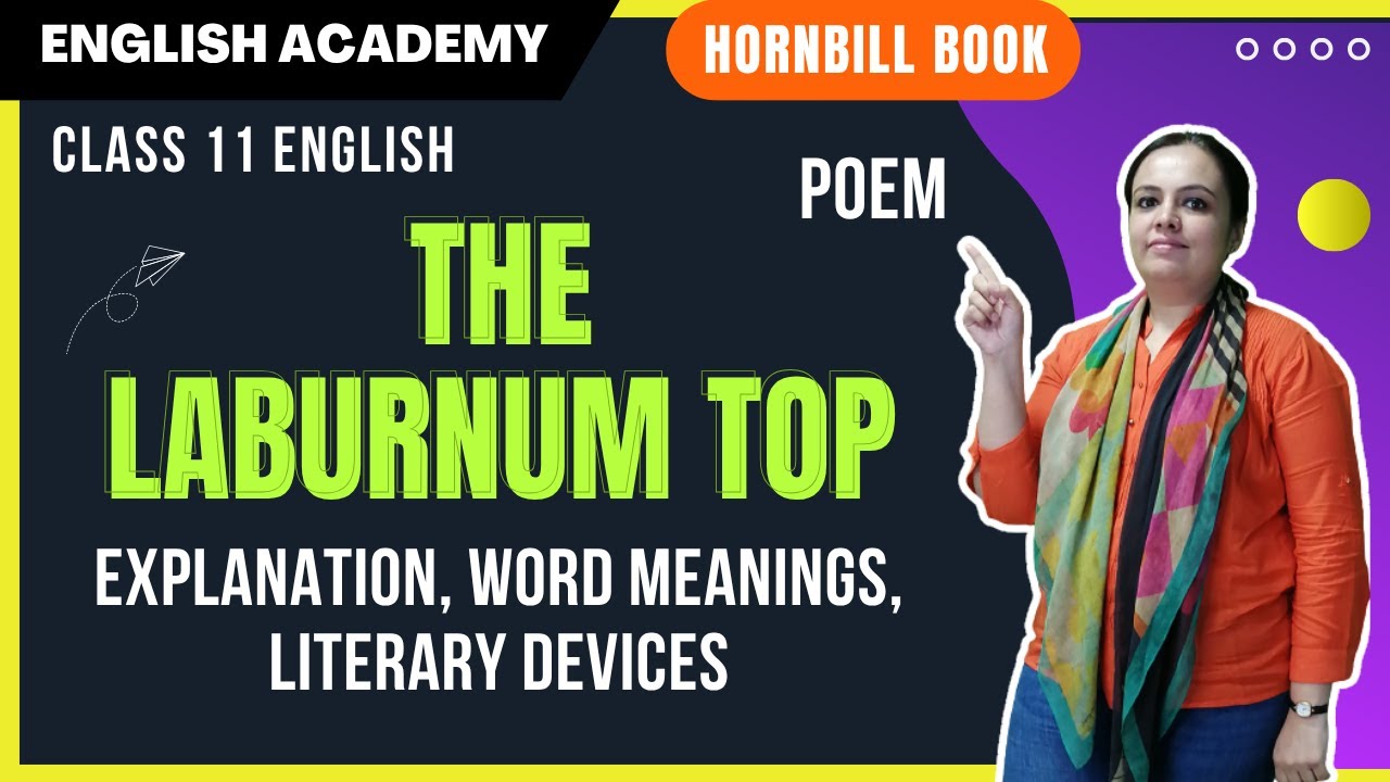 The Laburnum Top Class 11 English Hornbill book Poem Explanation, word meanings, literary devices