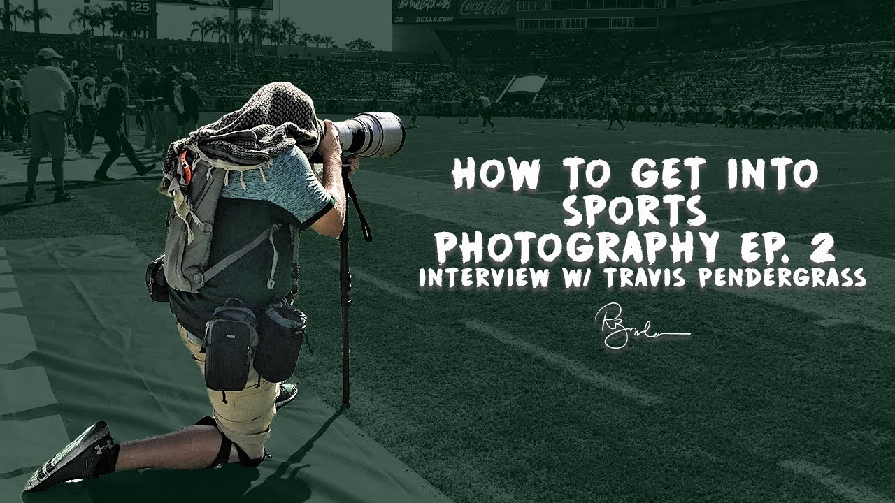 How To Get Into Sports Photography Ep. 2: Travis Pendergrass