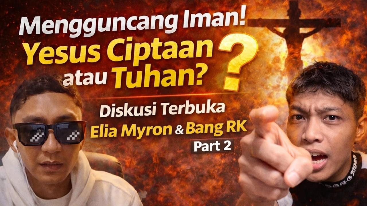 Part 2 🔥 Yesus Ciptaan atau Tuhan? Jawaban Tegas Elia Myron & Bang RK yang Mengejutkan!