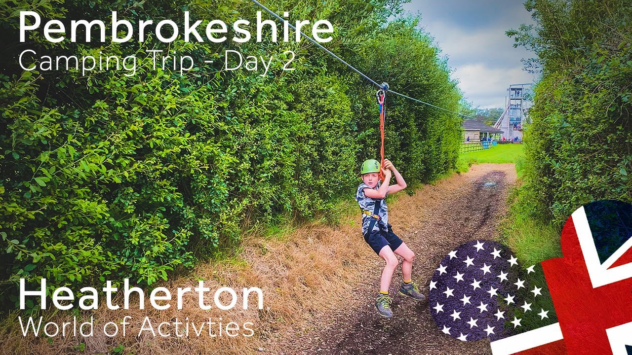 Heatherton - World of Activities | Pembrokeshire - Camping Trip | Day 2
