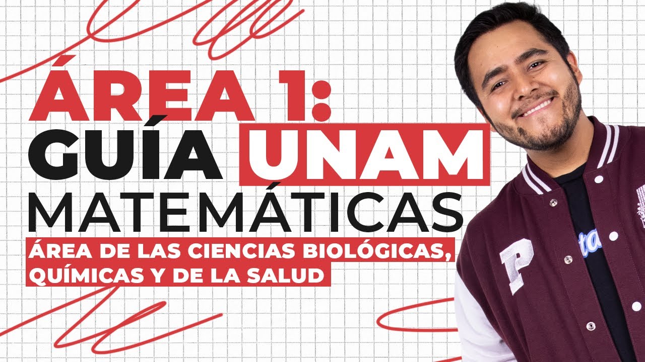 Guía UNAM Área 1: Matemáticas para tu Examen de Admisión