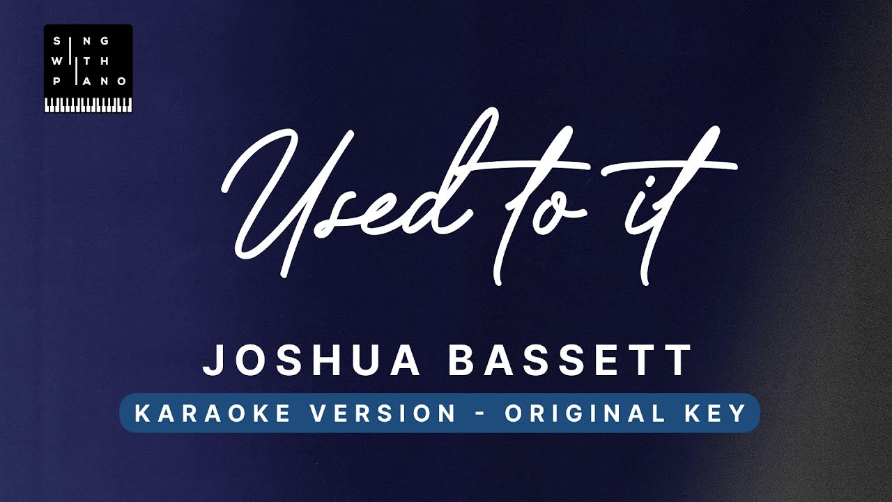 Used to it - Joshua Bassett (Original Key Karaoke) - Piano Instrumental Cover with Lyrics