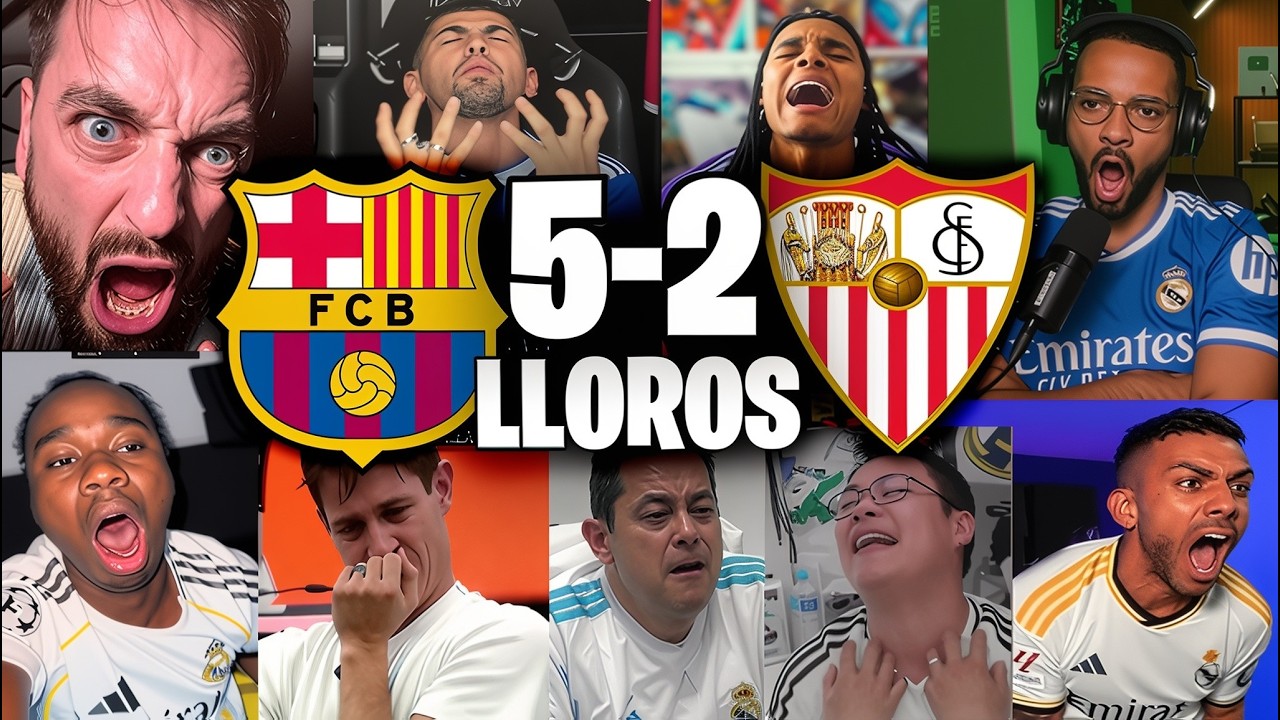 REACCIONES Y LLOROS MADRIDISTAS AL BARCELONA 5-2 SEVILLA