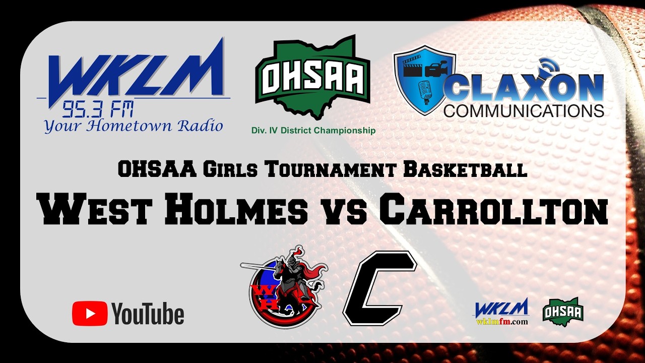 West Holmes vs Carrollton - OHSAA Girls D4 District Championship from WKLM 95.3 FM