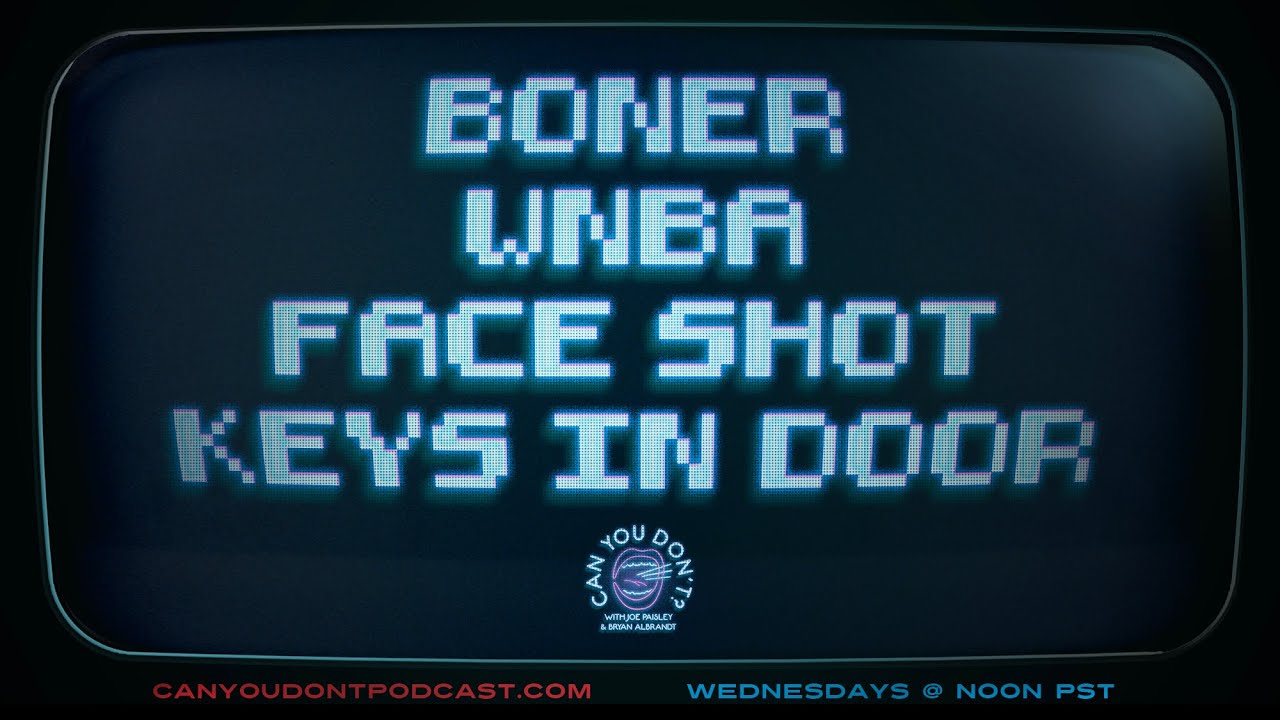 Can You Don't? | Boner. WNBA. Face Shot. Keys in Door.