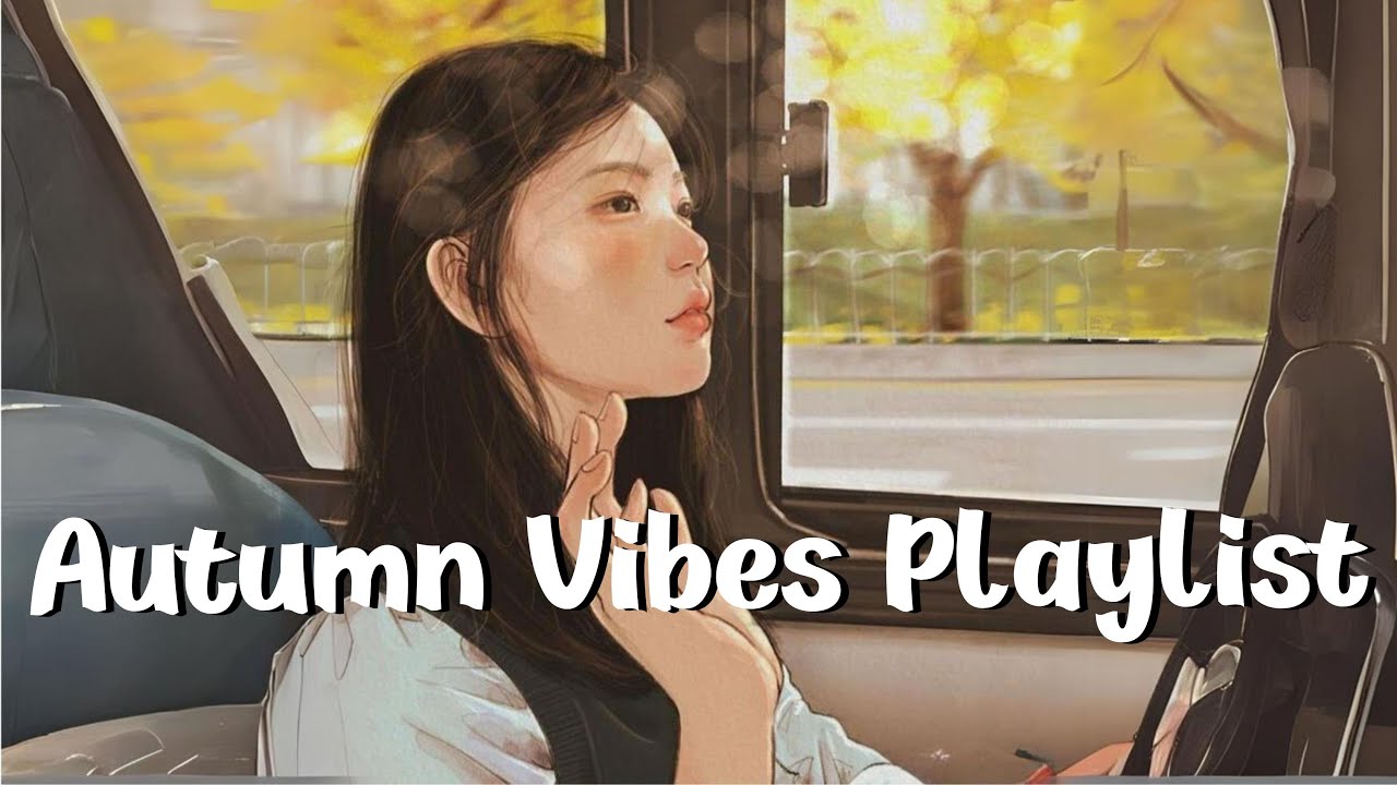 Autumn vibes playlist ~ Enjoy music for relax/chill with me 🎧