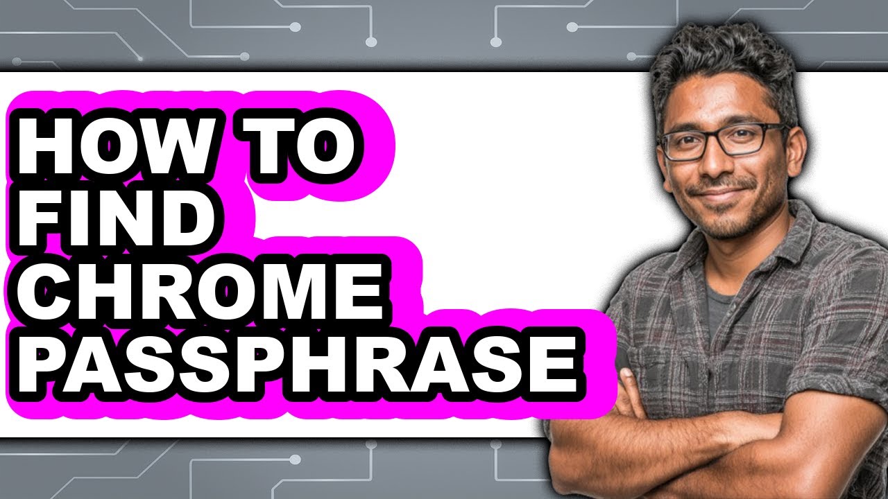 How to Find Chrome Passphrase (updated)