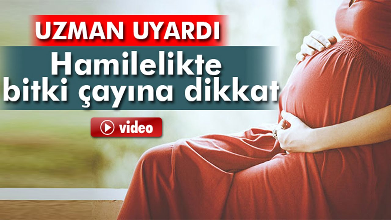 Hamilelikte Bitki Çayına Dikkat
