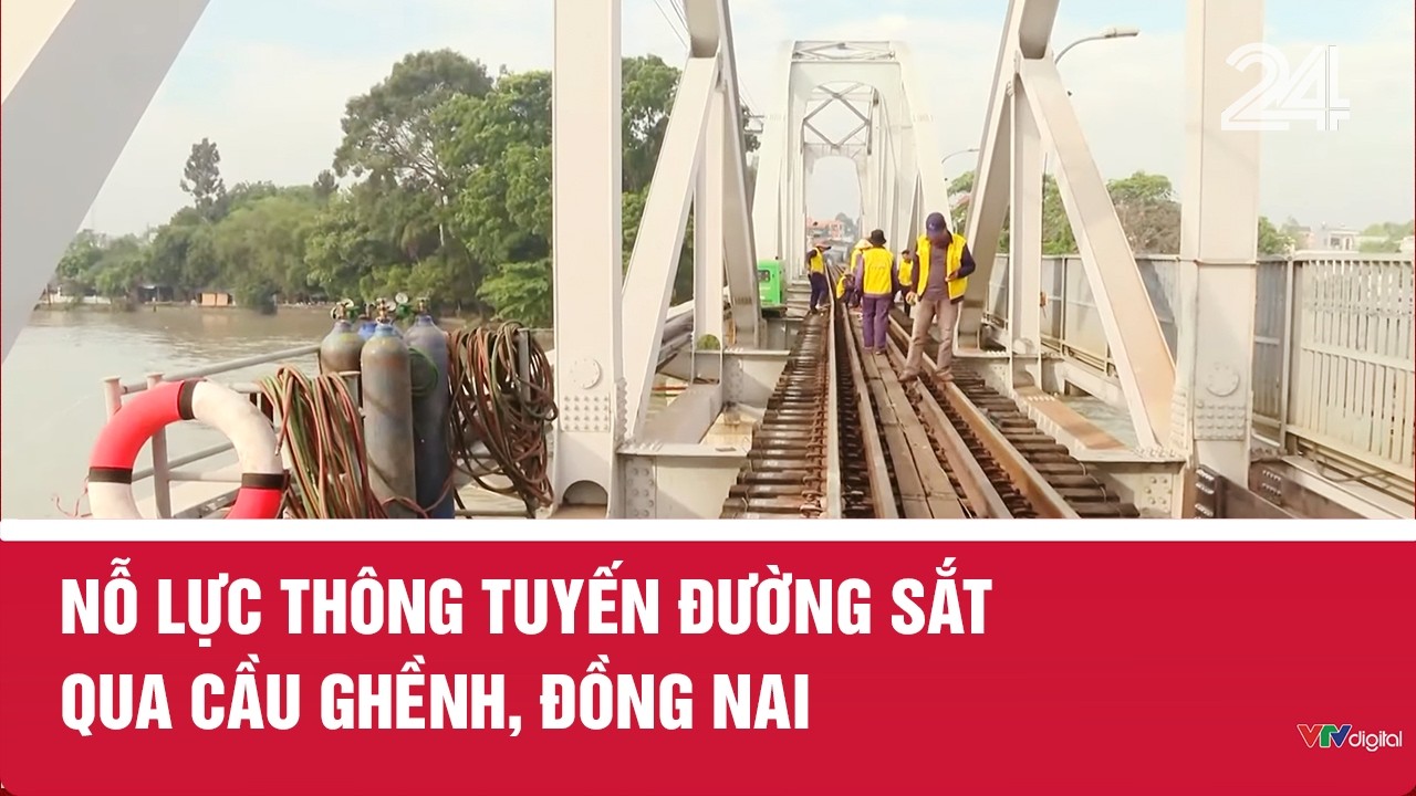 Nỗ lực thông tuyến đường sắt qua cầu Ghềnh, Đồng Nai | VTV24