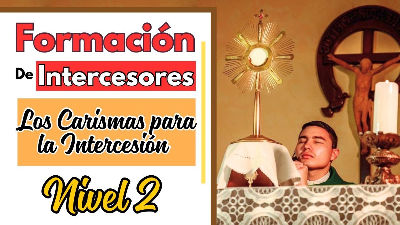 Los Carismas para la Intercesi&oacute;n | Ep. 15 | Formaci&oacute;n para intercesores | Nivel 2