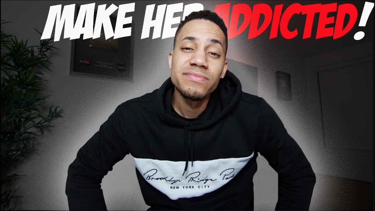 Make Her Addicted!