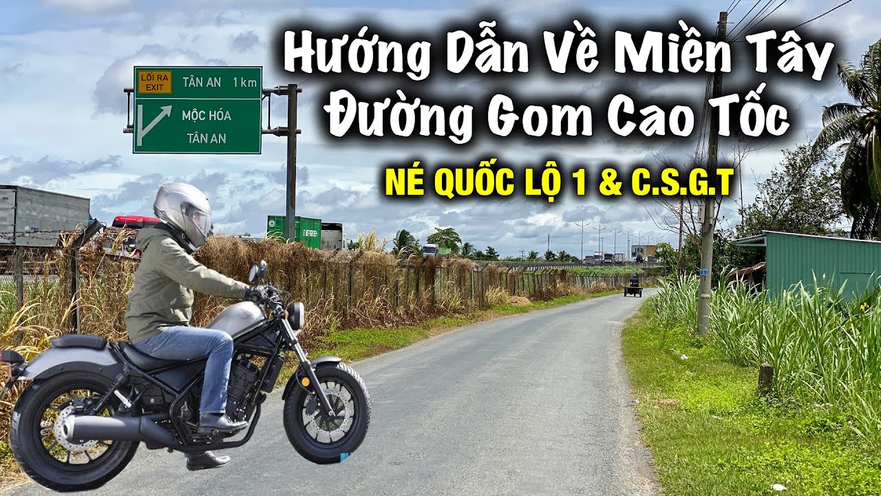Hướng dẫn về Miền Tây bằng đường gom cao tốc HCM Trung Lương 2024