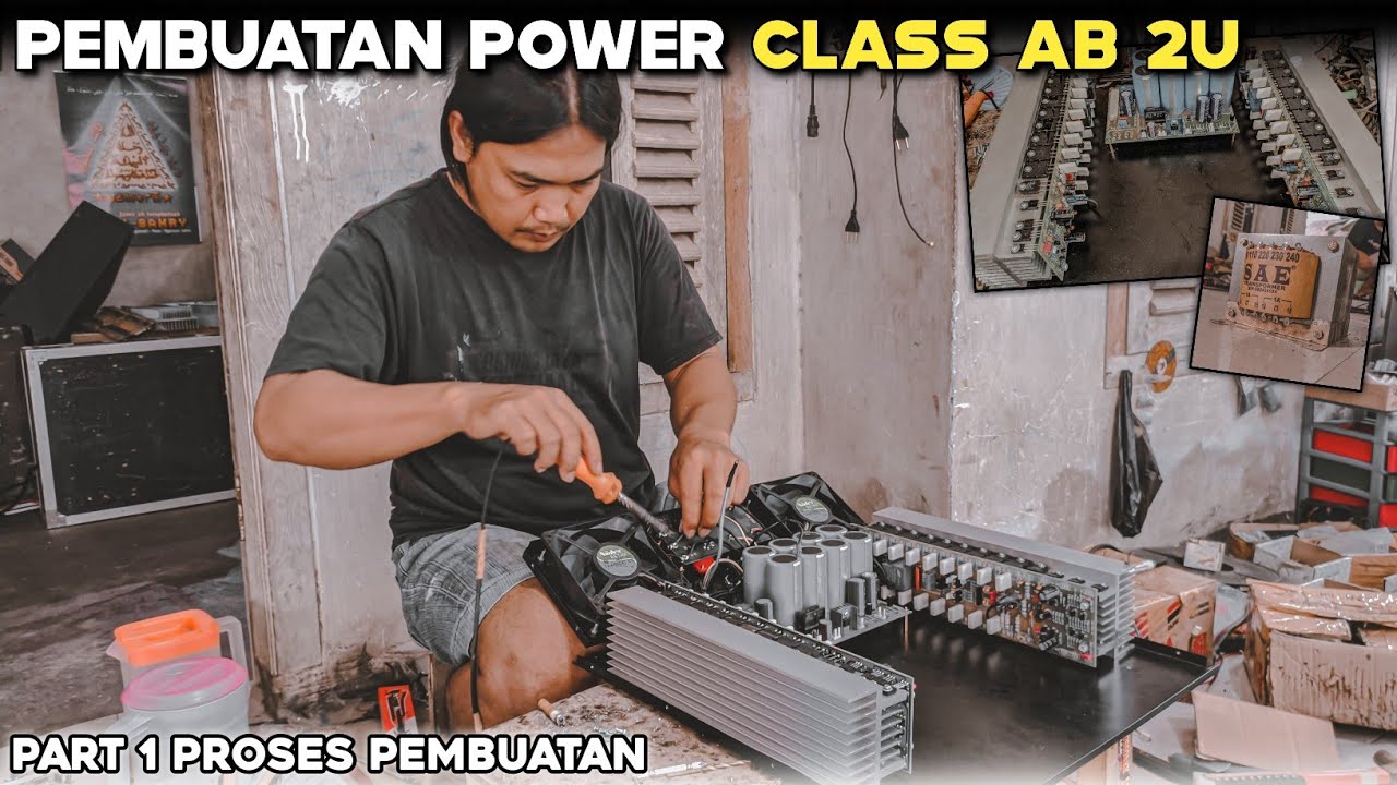 PROSES PEMBUATAN POWER CLASS AB VERSI 2U || BENTO POWER NGANJUK
