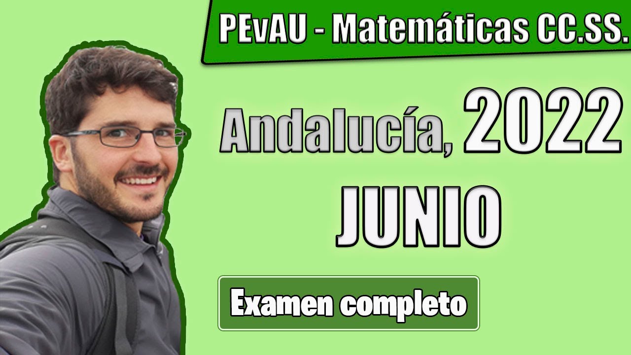 📝PEvAU de Matemáticas CCSS [JUNIO 2022] SOLUCIÓN del EXAMEN EVAU Completo ✅  Selectividad Andalucía
