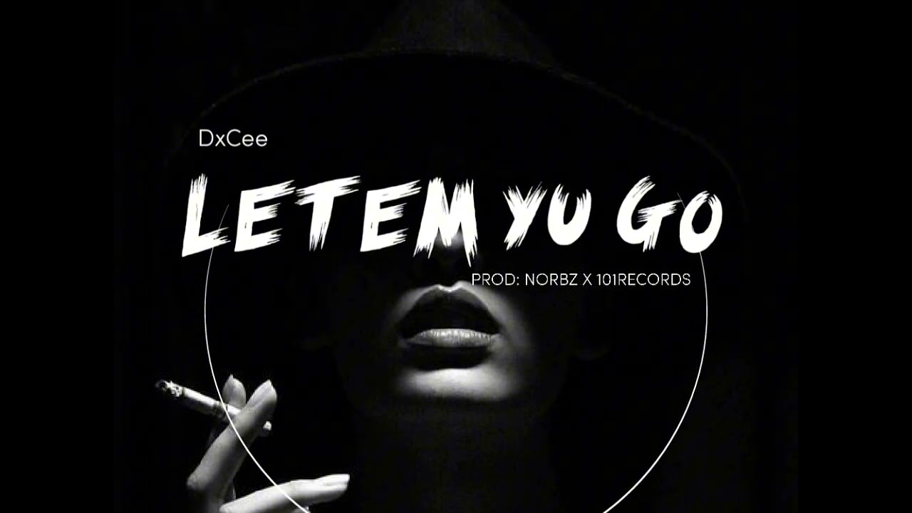 Letem_Yu_Go_DxCee(Official Audio)Prod_by_Norbz&101_Records