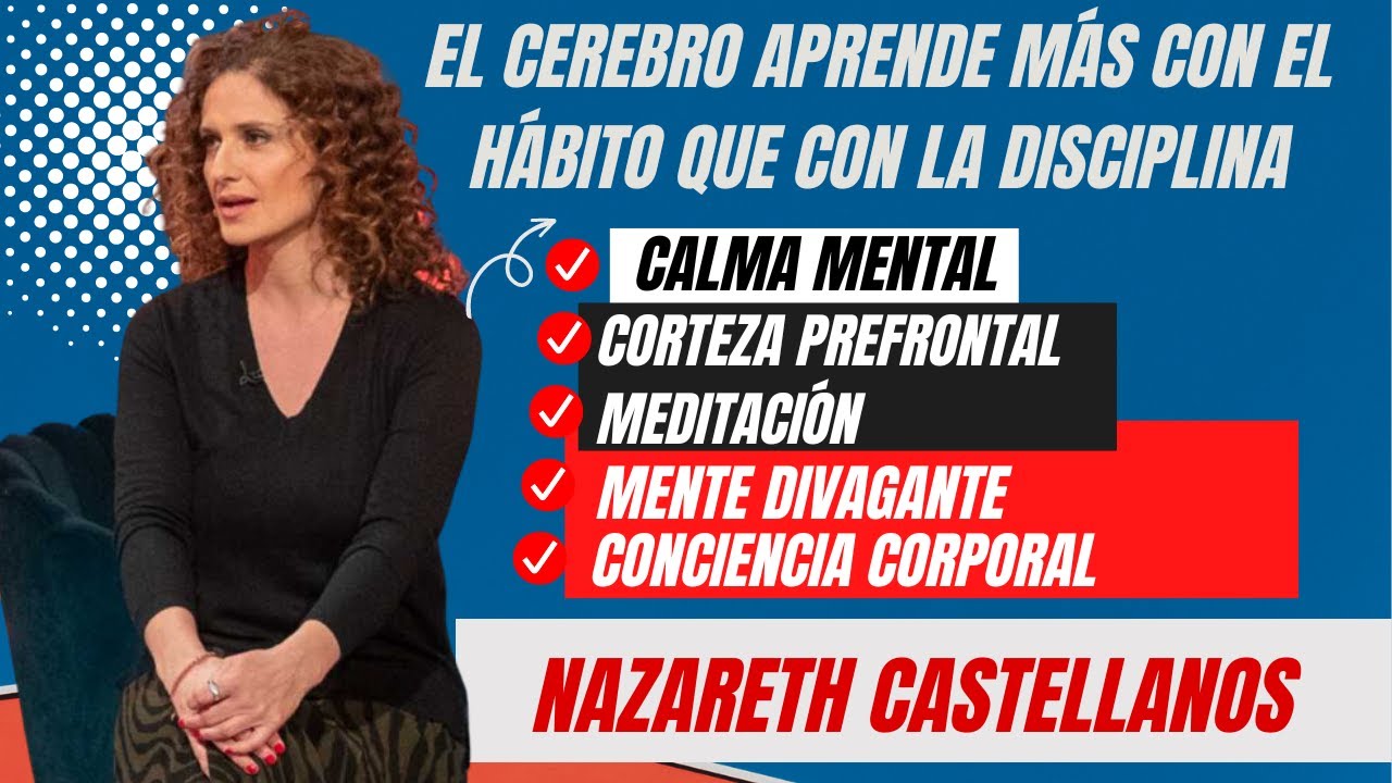 🙇🏽‍♀️🧠 EL CEREBRO APRENDE MÁS CON EL HÁBITO QUE CON LA DISCIPLINA  Dra NAZARETH CASTELLANOS