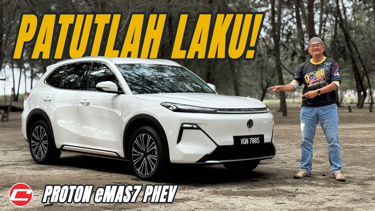 PATUTLAH LAKU! | PROTON eMAS7 PHEV