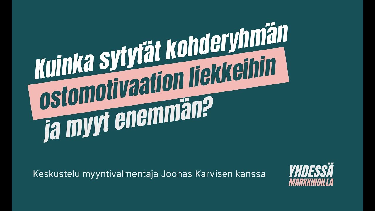 Kuinka saat kohderyhmän ostomotivaation syttymään markkinoinnin ja myynnin keinoin?