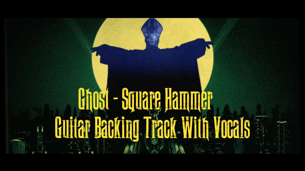 Ghost - Square Hammer Guitar Backing Track With Vocals