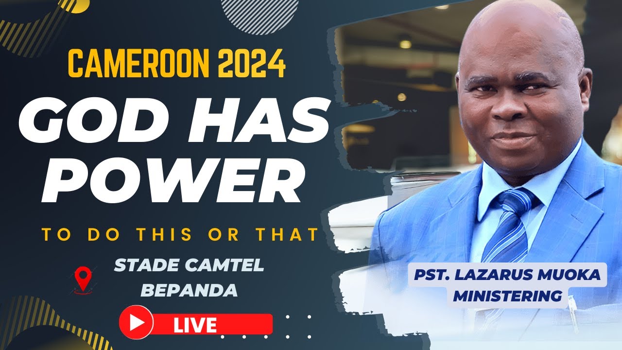CAMEROON 2024 II GOD HAS POWER TO DO THIS OR THAT II 02-06-2024