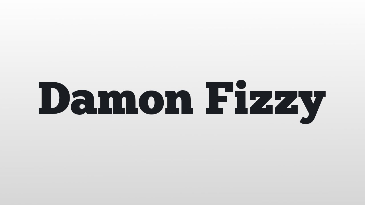 Damon Fizzy meaning and pronunciation