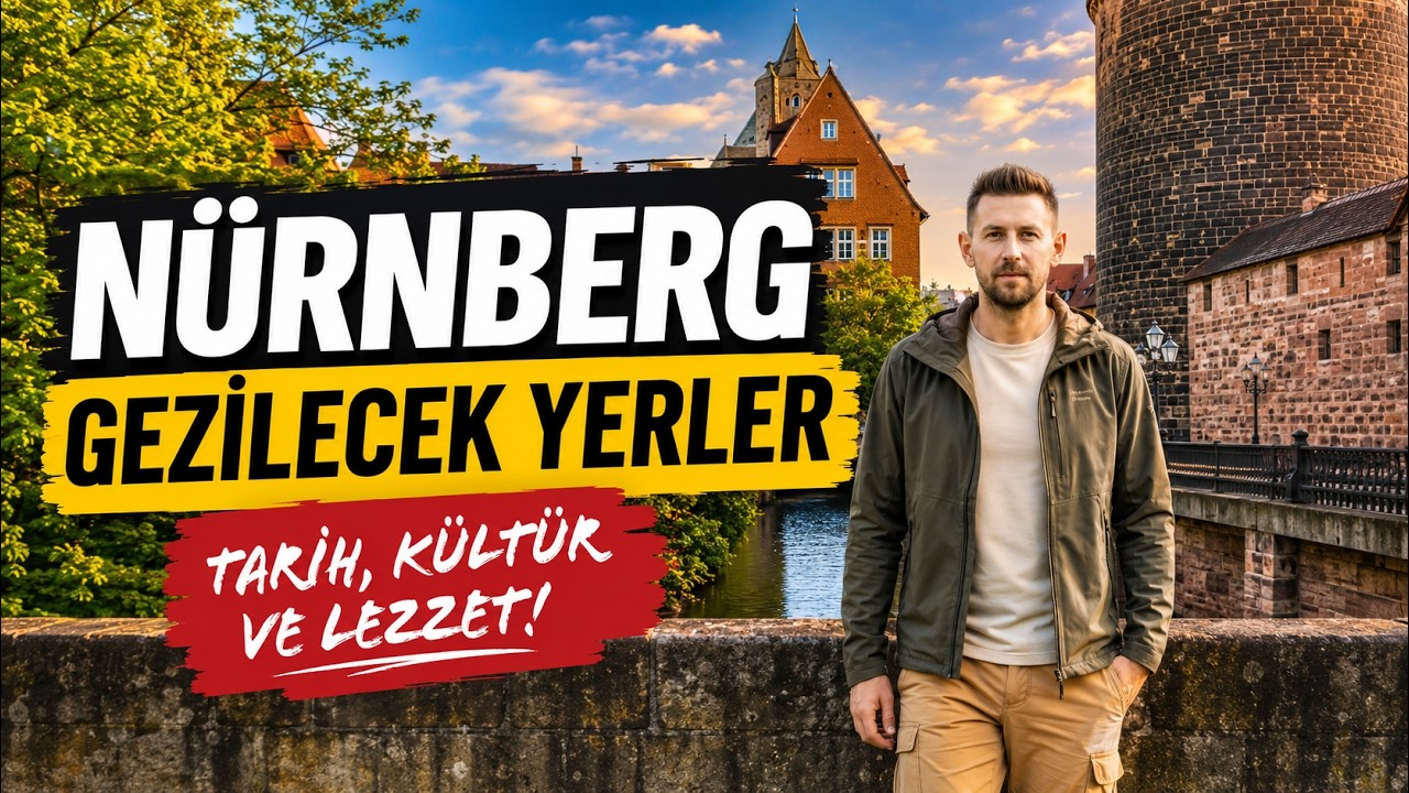 Nürnberg Gezi Rehberi 🇩🇪  Tarihi Mekanlar, Lezzetler ve Gizli Noktalar